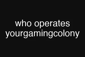 who operates yourgamingcolony