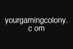 yourgamingcolony. c om
