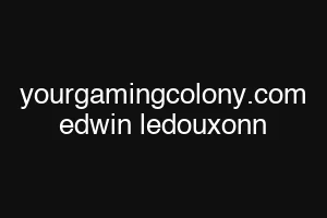 yourgamingcolony.com edwin ledouxonn